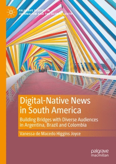 Vanessa de Macedo Higgins Joyce - Digital-Native News in South America, E-bok