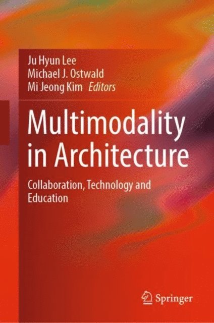 Mi Jeong Kim, Michael J. Ostwald, Ju Hyun Lee - Multimodality in Architecture, E-bok