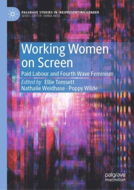 Poppy Wilde, Nathalie Weidhase, Ellie Tomsett - Working Women on Screen, E-bok