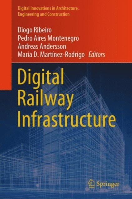 Maria D. Martinez-Rodrigo, Andreas Andersson, Pedro Aires Montenegro, Diogo Ribeiro - Digital Railway Infrastructure, E-bok