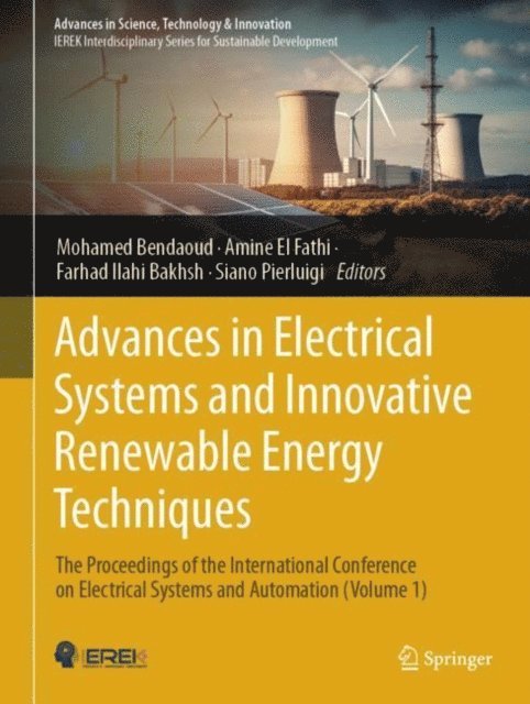 Siano Pierluigi, Farhad Ilahi Bakhsh, Amine El Fathi, Mohamed Bendaoud - Advances in Electrical Systems and Innovative Renewable Energy Techniques, E-bok