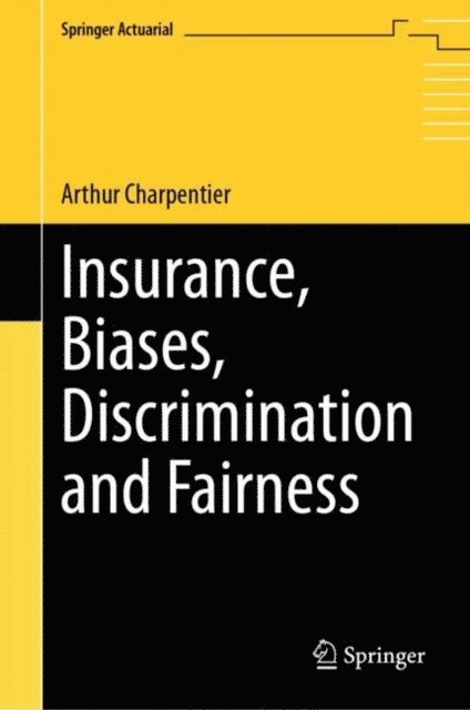 Arthur Charpentier - Insurance, Biases, Discrimination and Fairness, E-bok