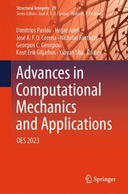 Yanyan Sha, Knut Erik Giljarhus, Georgios C. Georgiou, Nicholas Fantuzzi, Jose A. F. O. Correia, Hojjat Adeli, Dimitrios Pavlou - Advances in Computational Mechanics and Applications, E-bok