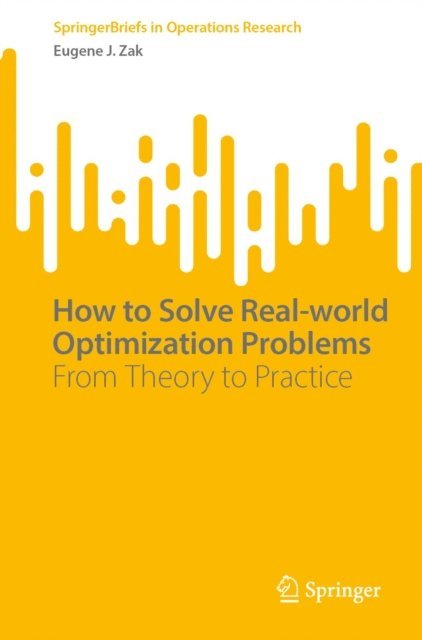 Eugene J. Zak - How to Solve Real-world Optimization Problems, E-bok