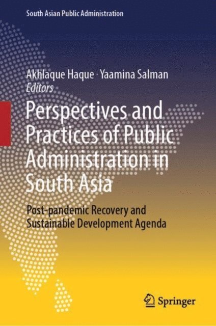 Yaamina Salman, Akhlaque Haque - Perspectives and Practices of Public Administration in South Asia, E-bok