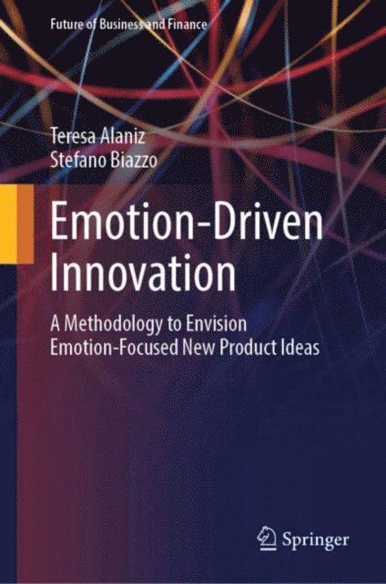 Stefano Biazzo, Teresa Alaniz - Emotion-Driven Innovation, E-bok