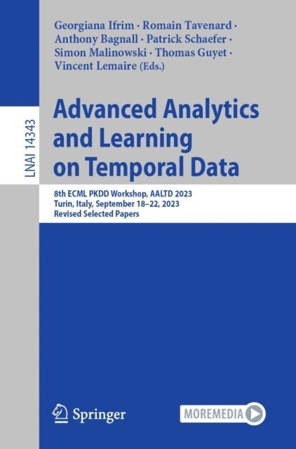Vincent Lemaire, Thomas Guyet, Simon Malinowski, Patrick Schaefer, Anthony Bagnall, Romain Tavenard, Georgiana Ifrim - Advanced Analytics and Learning on Temporal Data, E-bok