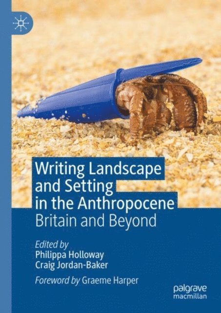 Craig Jordan-Baker, Philippa Holloway - Writing Landscape and Setting in the Anthropocene, E-bok