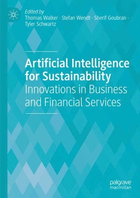 Tyler Schwartz, Sherif Goubran, Stefan Wendt, Thomas Walker - Artificial Intelligence for Sustainability, E-bok
