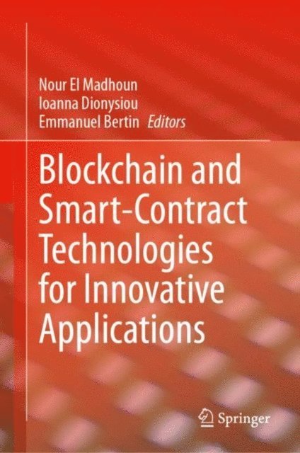 Emmanuel Bertin, Ioanna Dionysiou, Nour El Madhoun - Blockchain and Smart-Contract Technologies for Innovative Applications, E-bok
