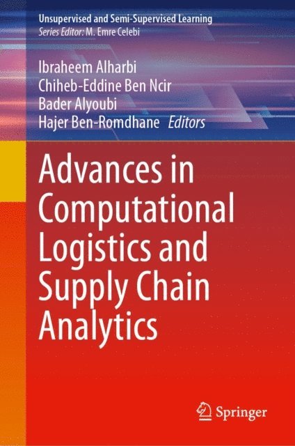 Hajer Ben-Romdhane, Bader Alyoubi, Chiheb-Eddine Ben Ncir, Ibraheem Alharbi - Advances in Computational Logistics and Supply Chain Analytics, E-bok