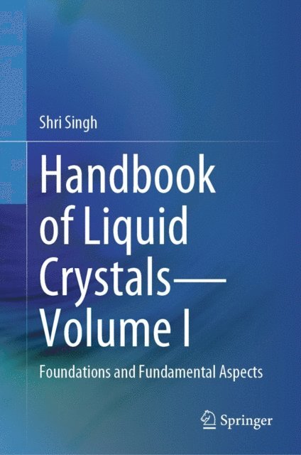 Shri Singh - Handbook of Liquid Crystals-Volume I, E-bok