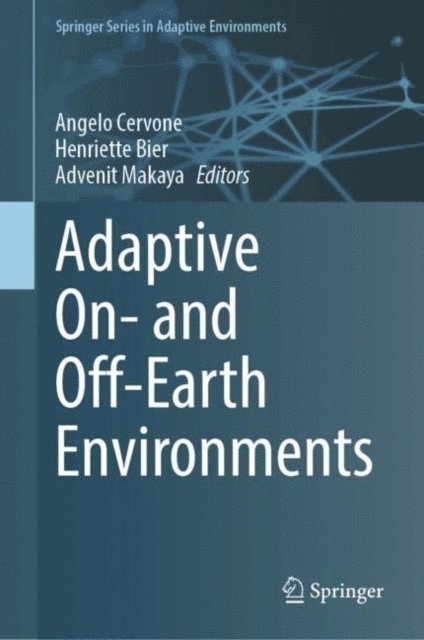Advenit Makaya, Henriette Bier, Angelo Cervone - Adaptive On- and Off-Earth Environments, E-bok
