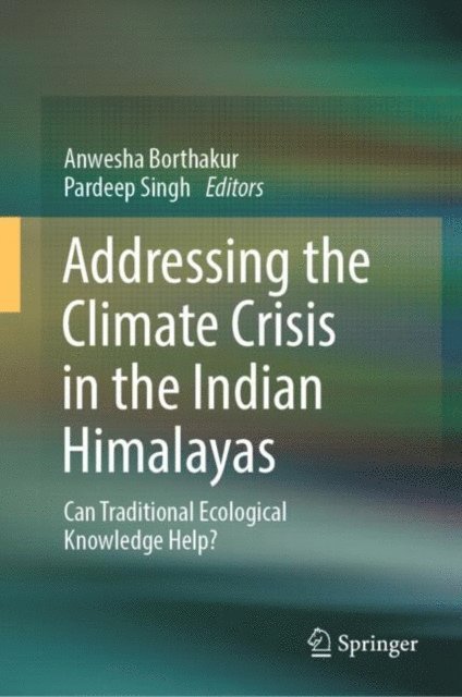Pardeep Singh, Anwesha Borthakur - Addressing the Climate Crisis in the Indian Himalayas, E-bok