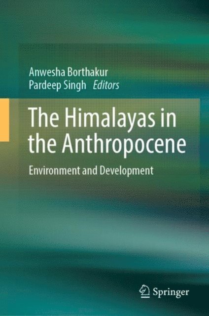 Pardeep Singh, Anwesha Borthakur - Himalayas in the Anthropocene, E-bok