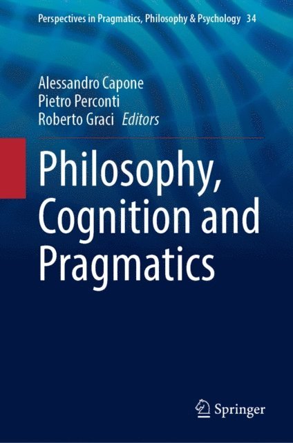 Roberto Graci, Pietro Perconti, Alessandro Capone - Philosophy, Cognition and Pragmatics, E-bok