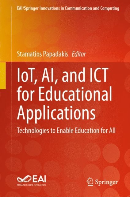 Stamatios Papadakis - IoT, AI, and ICT for Educational Applications, E-bok
