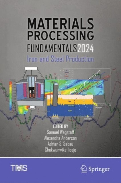 Chukwunwike Iloeje, Adrian S. Sabau, Alexandra Anderson, Samuel Wagstaff - Materials Processing Fundamentals 2024, E-bok