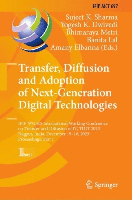 Amany Elbanna, Banita Lal, Bhimaraya Metri, Yogesh K. Dwivedi, Sujeet K. Sharma - Transfer, Diffusion and Adoption of Next-Generation Digital Technologies, E-bok