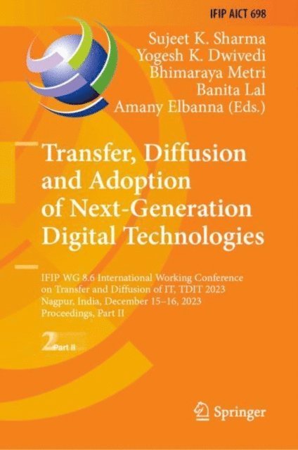 Amany Elbanna, Banita Lal, Bhimaraya Metri, Yogesh K. Dwivedi, Sujeet K. Sharma - Transfer, Diffusion and Adoption of Next-Generation Digital Technologies, E-bok
