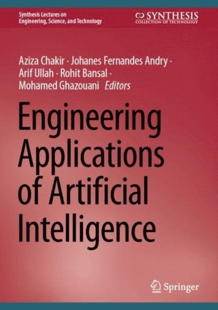 Mohamed Ghazouani, Rohit Bansal, Arif Ullah, Johanes Fernandes Andry, Aziza Chakir - Engineering Applications of Artificial Intelligence, E-bok