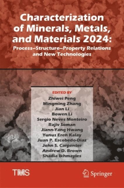 Shadia Ikhmayies, Andrew D. Brown, John S. Carpenter, Juan P. Escobedo-Diaz, Yunus Eren Kalay, Jiann-Yang Hwang, Rajiv Soman, Sergio Neves Monteiro, Bowen Li, Jian Li, Mingming Zhang, Zhiwei Peng - Characterization of Minerals, Metals, and Materials 2024, E-bok