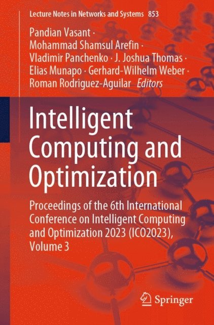 Roman Rodriguez-Aguilar, Gerhard-Wilhelm Weber, Elias Munapo, J. Joshua Thomas, Vladimir Panchenko, Mohammad Shamsul Arefin, Pandian Vasant - Intelligent Computing and Optimization, E-bok