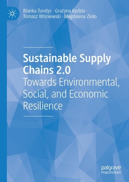 Magdalena Ziolo, Tomasz Wisniewski, Grazyna Kedzia, Blanka Tundys - Sustainable Supply Chains 2.0, E-bok