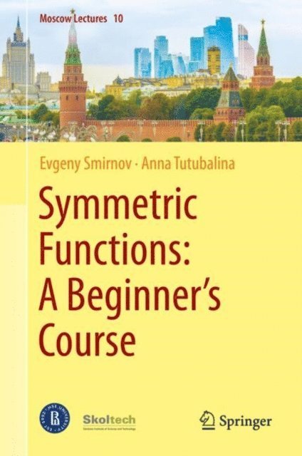 Anna Tutubalina, Evgeny Smirnov - Symmetric Functions: A Beginner's Course, E-bok