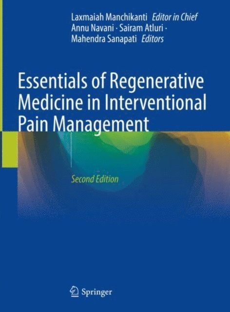 Mahendra Sanapati, Sairam Atluri, Annu Navani - Essentials of Regenerative Medicine in Interventional Pain Management, E-bok