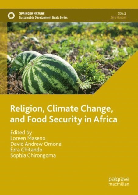 Sophia Chirongoma, Ezra Chitando, David Andrew Omona, Loreen Maseno - Religion, Climate Change, and Food Security in Africa, E-bok