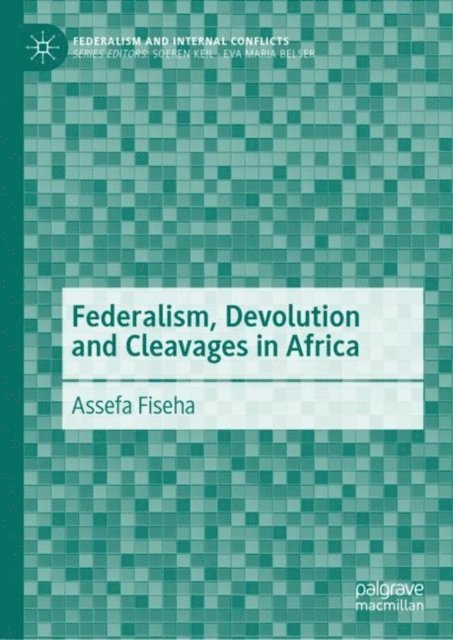 Assefa Fiseha - Federalism, Devolution and Cleavages in Africa, E-bok