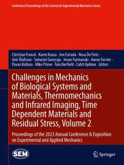 Cahit Aydiner, Tom Berfield, Mike Prime, Pavan Kolluru, Aaron Forster, Jevan Furmanski, Suhasini Gururaja, Geir Olafsson, Rosa De Finis, Jon Estrada, Karen Kasza, Christian Franck - Challenges in Mechanics of Biological Systems and Materials, Thermomechanics and Infrared Imaging, Time Dependent Materials and Residual Stress, Volume 2, E-bok