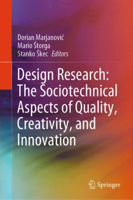 Stanko Skec, Mario Storga, Dorian Marjanovic - Design Research: The Sociotechnical Aspects of Quality, Creativity, and Innovation, E-bok. Tillgänglighet: Lägg i varukorg