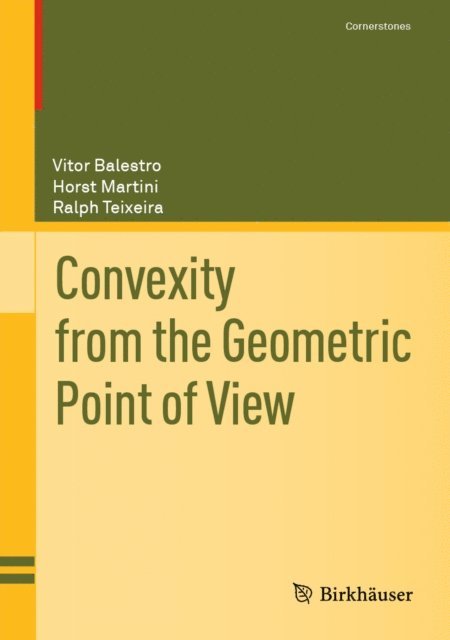 Ralph Teixeira, Horst Martini, Vitor Balestro - Convexity from the Geometric Point of View, E-bok