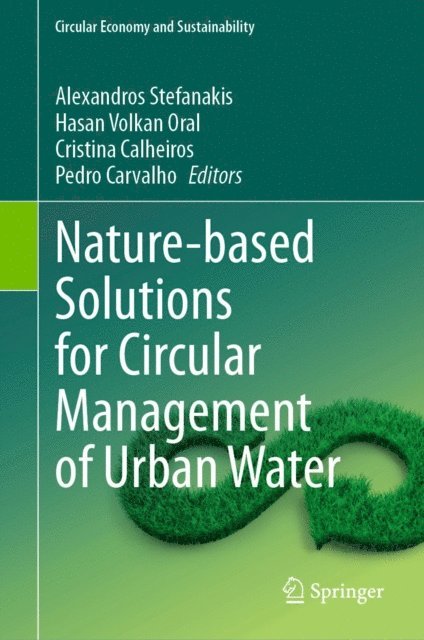 Pedro Carvalho, Cristina Calheiros, Hasan Volkan Oral, Alexandros Stefanakis - Nature-based Solutions for Circular Management of Urban Water, E-bok