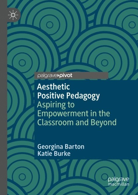 Katie Burke, Georgina Barton - Aesthetic Positive Pedagogy, E-bok