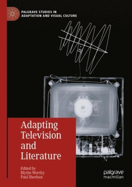 Paul Sheehan, Blythe Worthy - Adapting Television and Literature, E-bok