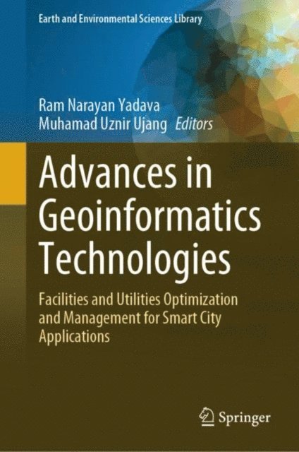Muhamad Uznir Ujang, Ram Narayan Yadava - Advances in Geoinformatics Technologies, E-bok