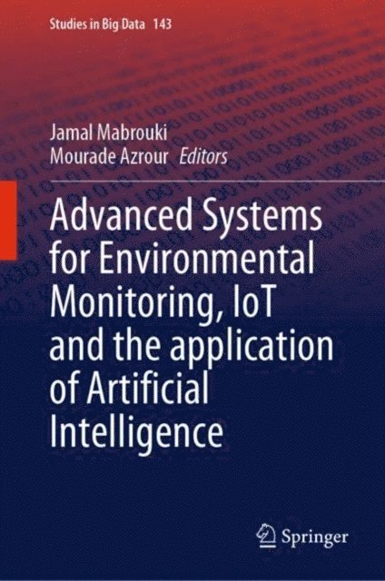 Mourade Azrour, Jamal Mabrouki - Advanced Systems for Environmental Monitoring, IoT and the application of Artificial Intelligence, E-bok