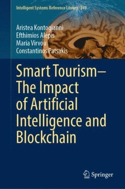 Constantinos Patsakis, Maria Virvou, Efthimios Alepis, Aristea Kontogianni - Smart Tourism-The Impact of Artificial Intelligence and Blockchain, E-bok
