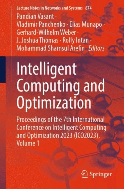 Mohammad Shamsul Arefin, Rolly Intan, J. Joshua Thomas, Gerhard-Wilhelm Weber, Elias Munapo, Vladimir Panchenko, Pandian Vasant - Intelligent Computing and Optimization, E-bok