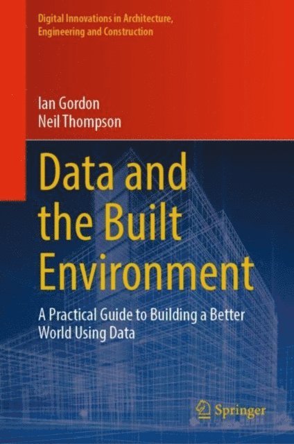 Neil Thompson, Ian Gordon - Data and the Built Environment, E-bok