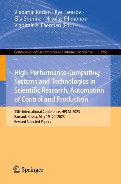 Vladimir A. Faerman, Nikolay Filimonov, Ella Shurina, Ilya Tarasov, Vladimir Jordan - High-Performance Computing Systems and Technologies in Scientific Research, Automation of Control and Production, E-bok