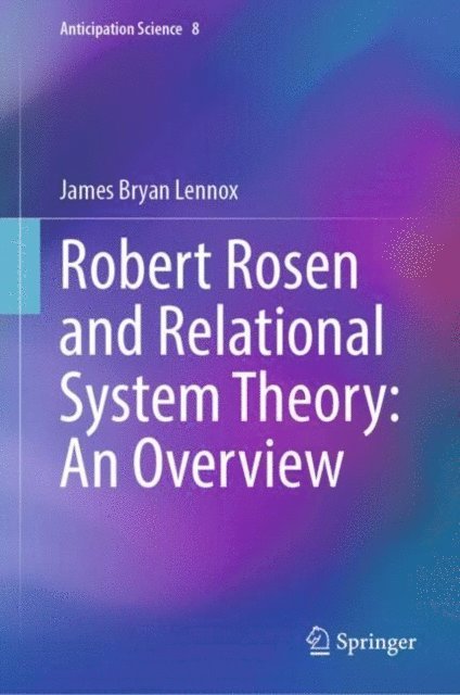 James Bryan Lennox - Robert Rosen and Relational System Theory: An Overview, E-bok
