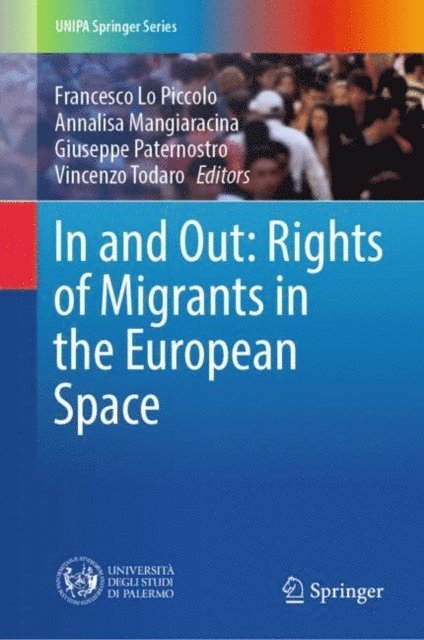 Vincenzo Todaro, Giuseppe Paternostro, Annalisa Mangiaracina, Francesco Lo Piccolo - In and Out: Rights of Migrants in the European Space, E-bok
