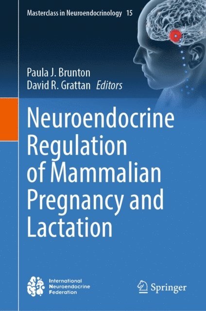 David R. Grattan, Paula J. Brunton - Neuroendocrine Regulation of Mammalian Pregnancy and Lactation, E-bok
