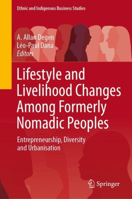 Leo-Paul Dana, A. Allan Degen - Lifestyle and Livelihood Changes Among Formerly Nomadic Peoples, E-bok