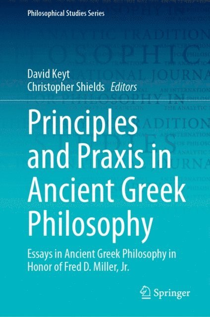 Christopher Shields, David Keyt - Principles and Praxis in Ancient Greek Philosophy, E-bok