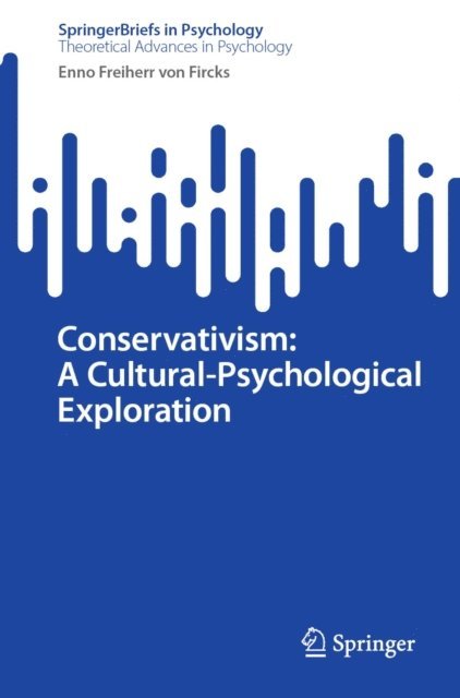 Enno Freiherr von Fircks - Conservativism: A Cultural-Psychological Exploration, E-bok